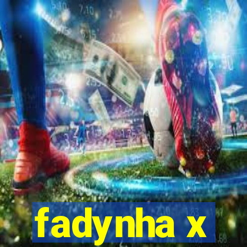 fadynha x